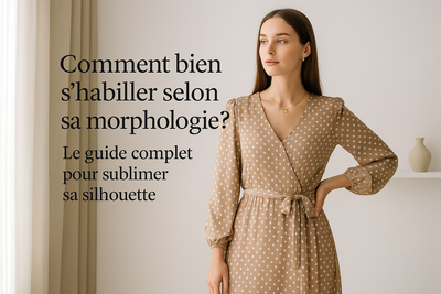 Comment bien s’habiller selon sa morphologie ? Le guide complet pour sublimer sa silhouette